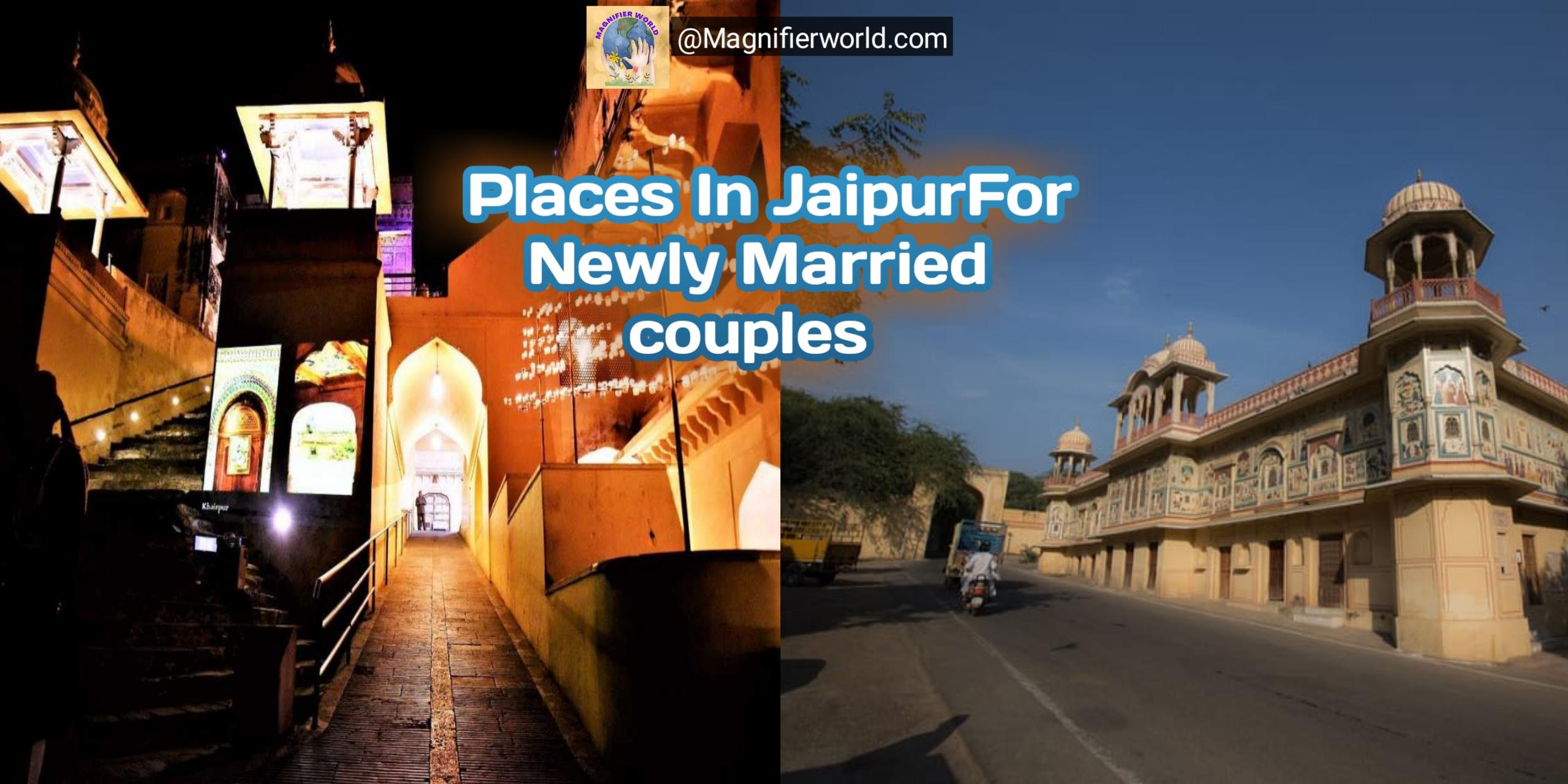 Romantic places In Jaipur for newly married couples must visit