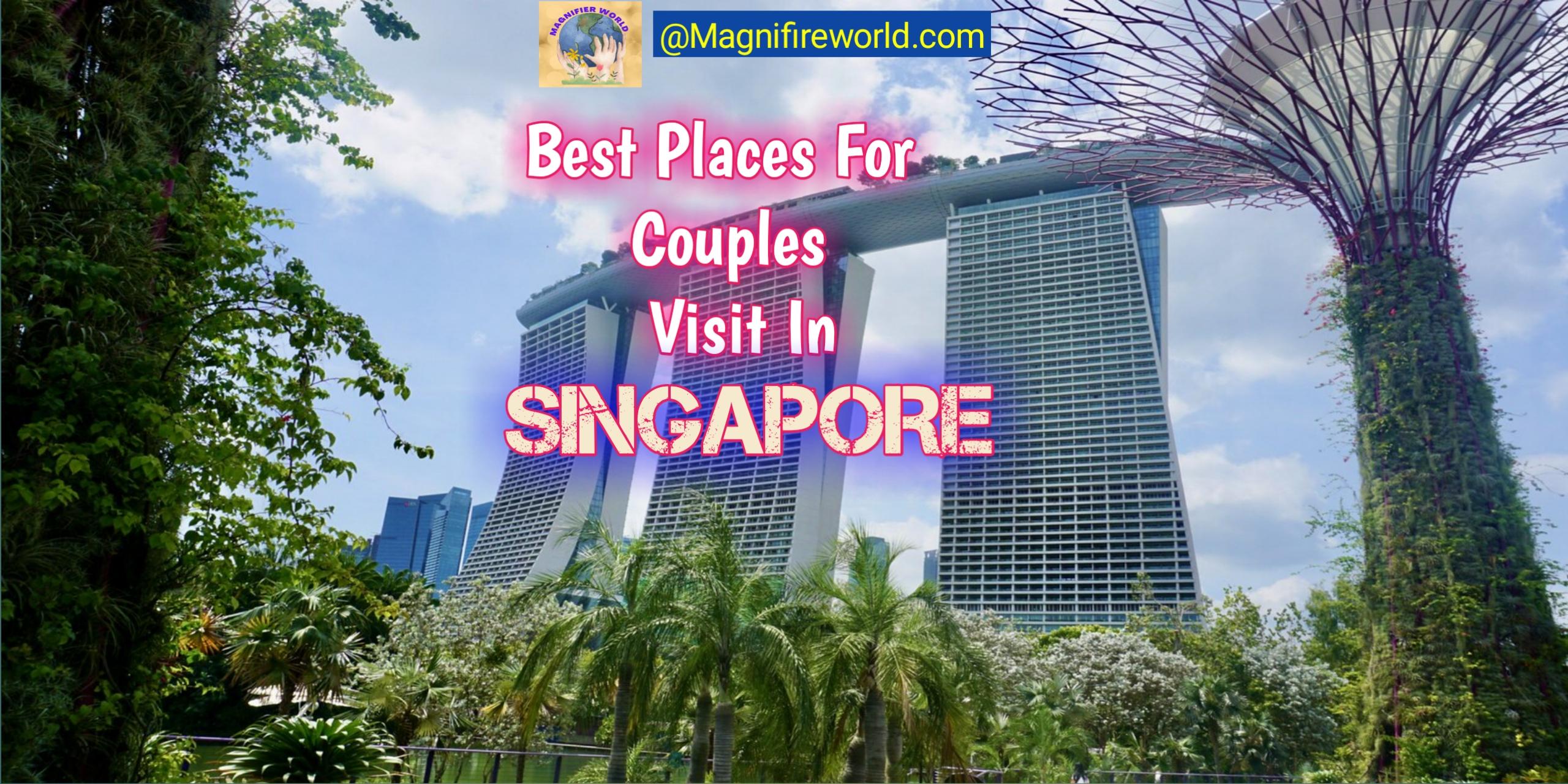 Best places for couples to visit in Singapore