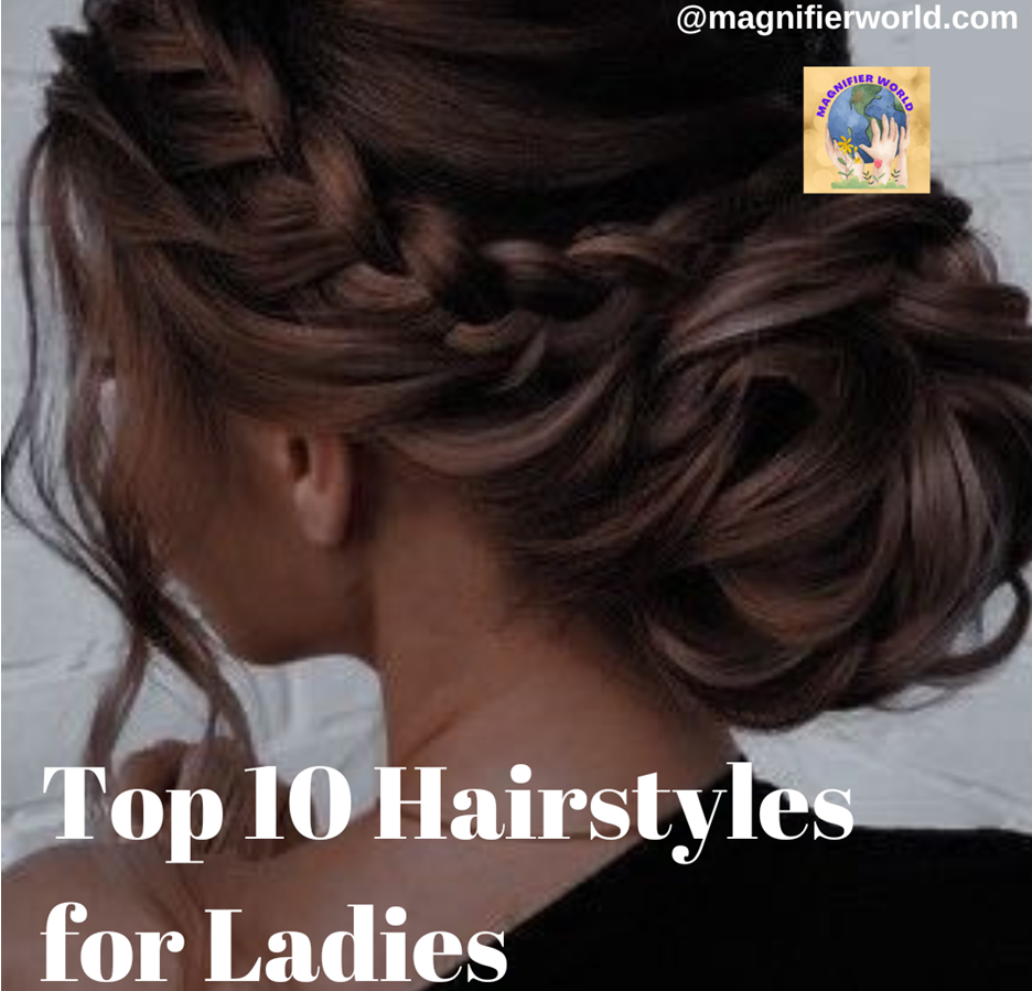 Top 10 Hairstyles for Ladies