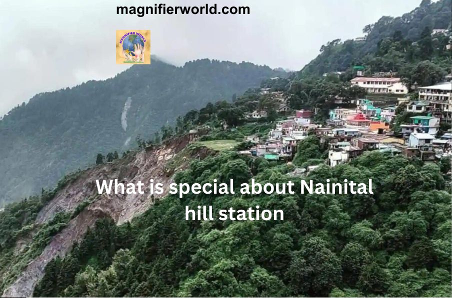 What is special about Nanital Hill Station