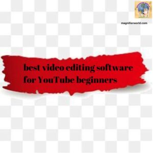 The Best Video Editing Software for YouTube Beginners
