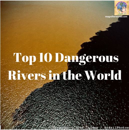 Top 10 Dangerous Rivers in the World: A Comprehensive Guide