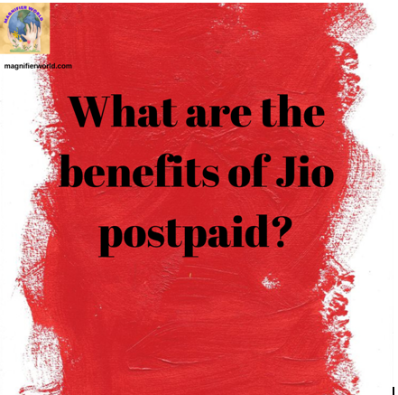 What Are the Benefits of Jio Postpaid?