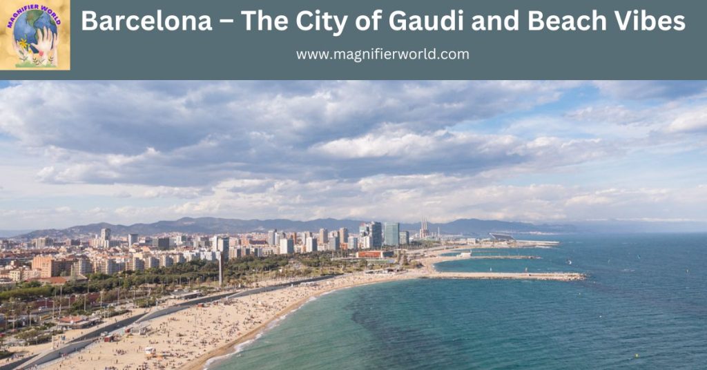 Barcelona – The City of Gaudi and Beach Vibes