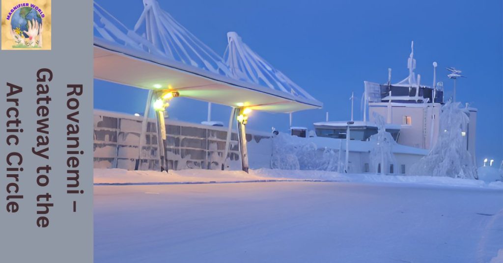 Rovaniemi – Best Places to Visit in Finland during Winter