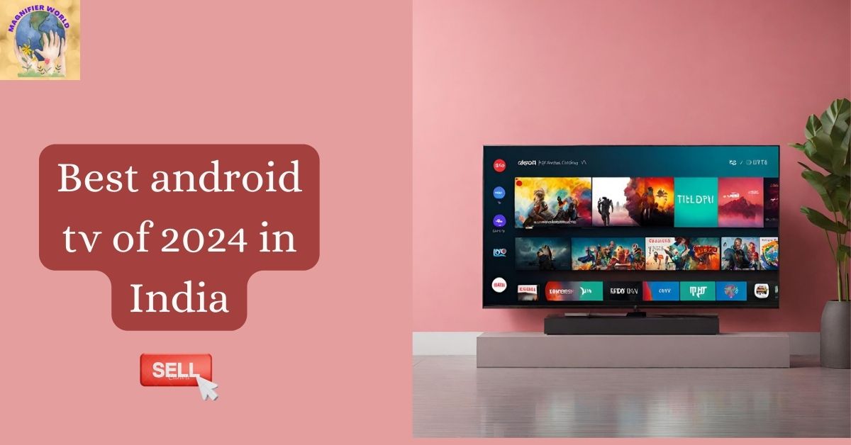 Best android tv of 2024 in India