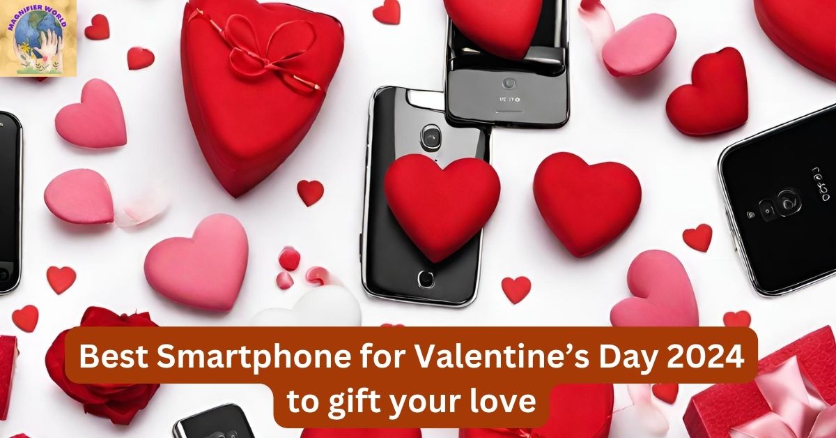 Exploring the Best Smartphone for Valentine’s Day 2024 to gift your loved one