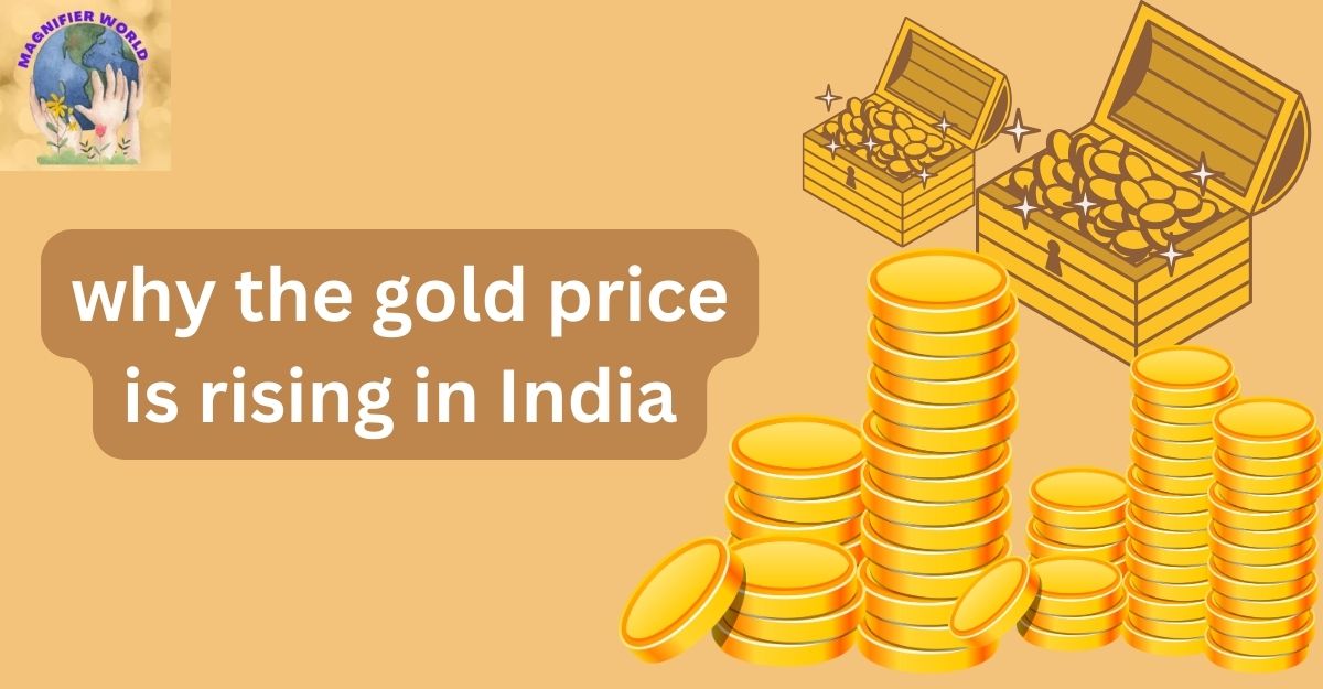 Several reasons why the gold price is rising in India