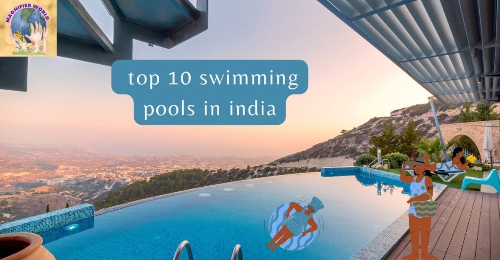 Top 10 Swimming Pools in India Dive into Luxury