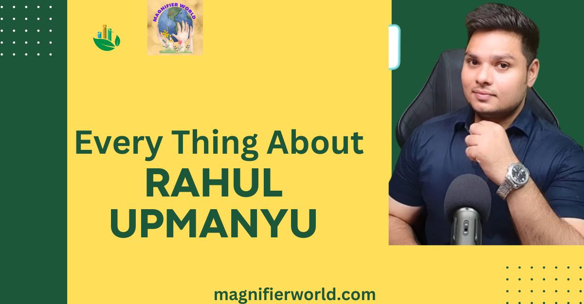 Every Thing About Rahul Upmanyu