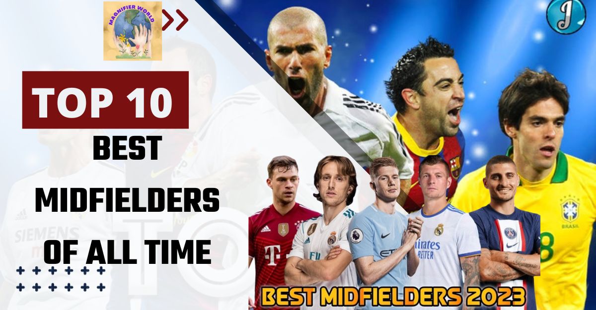 Maestros of the Midfield: Celebrating the Greatest Midfielders of All Time