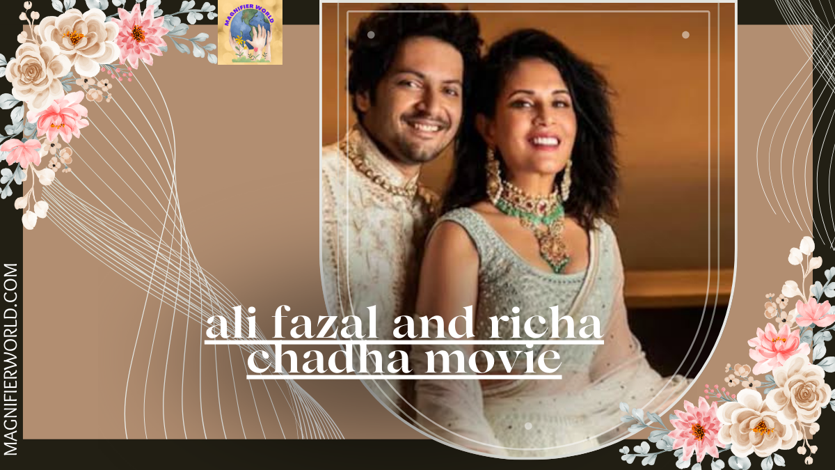 Ali Fazal and Richa Chadha Movie and More : The Cinematic Power Duo