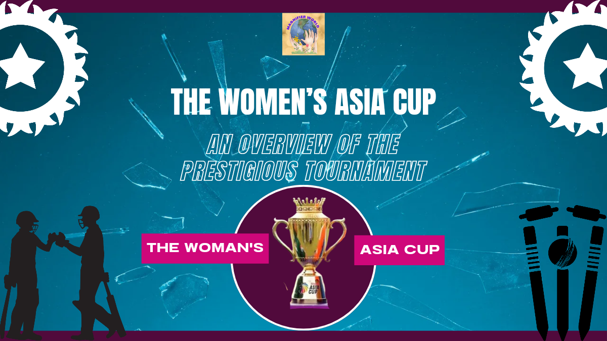 The Women’s Asia Cup: An Overview of the Prestigious Tournament