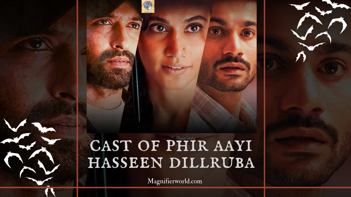 Comprehensive Cast Analysis of Phir Aayi Hasseen Dillruba