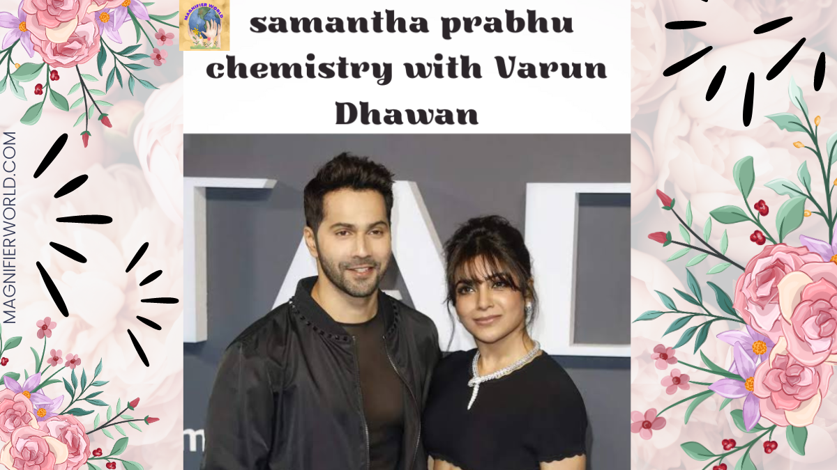 Samantha Prabhu’s Chemistry with Varun Dhawan: An Insightful Analysis