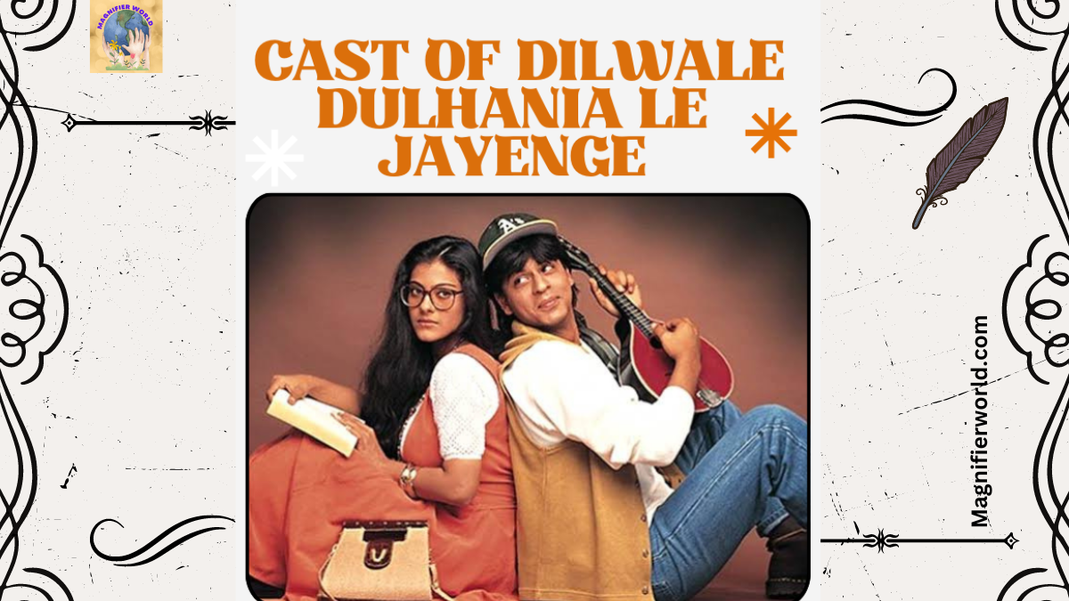 Exploring the Cast of “Dilwale Dulhania Le Jayenge”