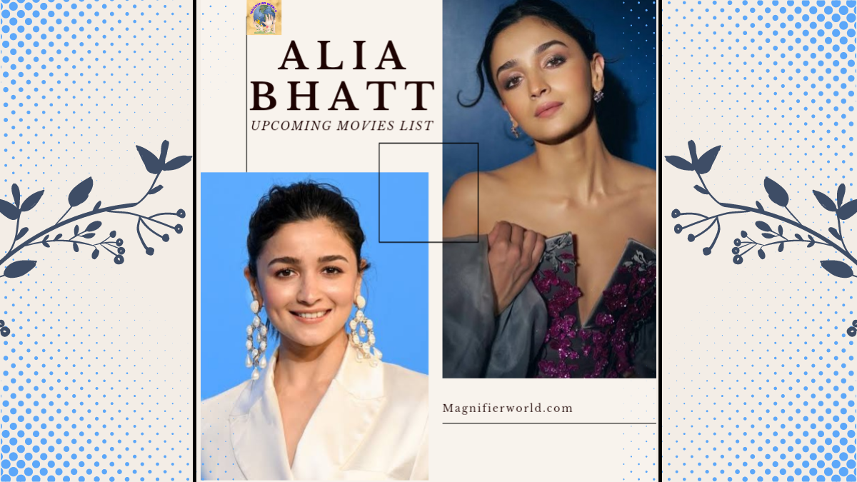 Alia Bhatt Upcoming Movies List: A Detailed Look at Her Exciting Future Projects