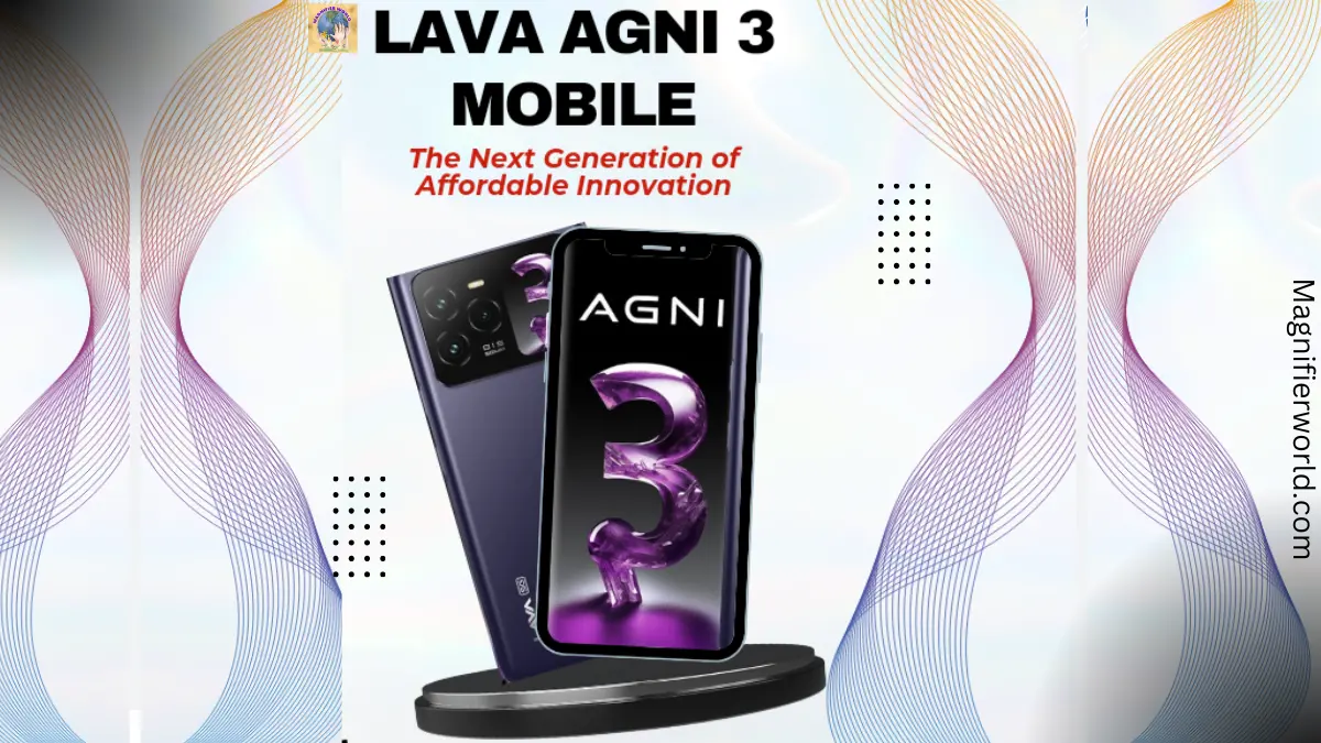 Lava Agni 3 Mobile: The Next Generation of Affordable Innovation