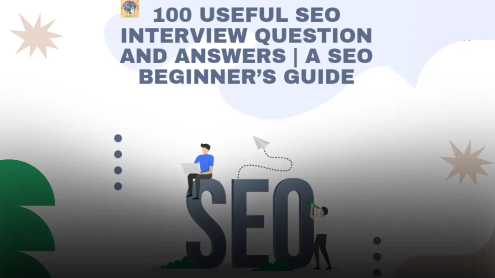 100 Useful SEO Interview Question and Answers | A SEO Beginner’s Guide