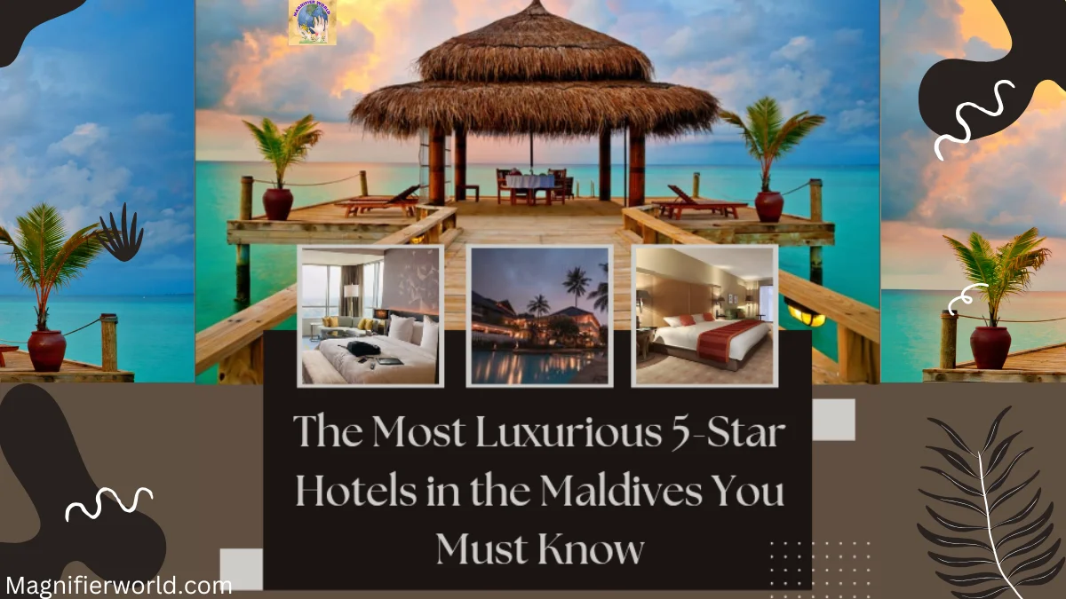 The Most Luxurious 5-Star Hotels in the Maldives You Must Know