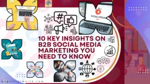 10 Key Insights on B2B Social Media Marketing You Need to Know